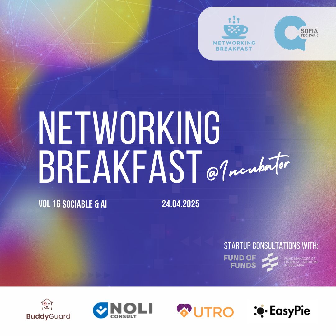 Networking Breakfast @ Incubator | Vol. 16 Sociable & AI - Sofia Tech Park